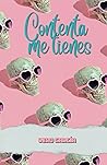 Contenta me tienes