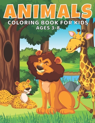 Animals Coloring Book For Kids Ages 3-8: Cute and Fun Animals Coloring Book for Toddlers and Kids, Easy Animal Coloring Pages for Boys And Girls