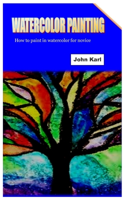 Watercolor Painting: How to paint in watercolor for novice