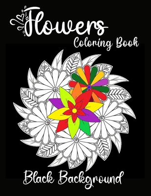 flowers coloring book black background: Black Background Flowers Coloring Book For Adults