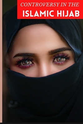 Controversy in the Islamic Hijab: (Modest Dress)