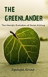The Greenlander: The Horrific Evolution of Serial Killing