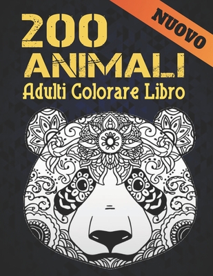 Libro Colorare Adulti Nuovo: 2022 Libro da colorare per adulti 200 pagine Alleviare lo stress 200 animali Regalo per gli amanti degli animali Animali ... adulti Relax Donne e uomini (Italian Edition)