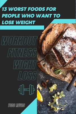 13 Worst Foods for People Who Want tо Lose Weight: Workout Fitness Wight Loss