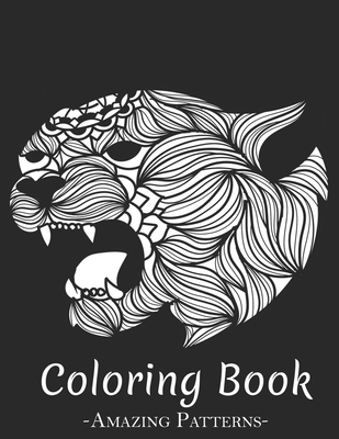 Adult Coloring Book : Relaxation, Stress Relieving Designs Animals, Mandalas, Flowers, Skull, Unicorn, Cats, Dog Patterns And So Much More ( Black Panther Coloring Books )