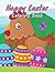 Happy Easter Coloring Book: This Book for Kids Ages 4-8-Fun and Cute images Easter Bunny & Eggs - 50 wonderful Illustrations.