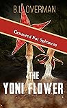 The Yoni Flower by B.L. Overman