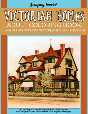 Amazing Houses Victorian Homes Adult Coloring Book-66 Pages Of Luxurious Victorian Houses & Mentions-This Colouring Book Has 30+ Unique Illustration. This Design Are Painted Single Sided. This Is Perfect For All Levels Beginners And Experts.