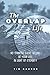 The Overlap Life: Rethinking Every Second of Your Life in Light of Eternity
