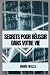 Secrets Pour R�ussir Dans V...