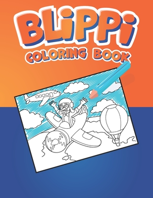 Blịppi Coloring Book: Premium Coloring Pages for Kids, This Is a Fantastic Present. A Powerful Way to Unwind and Boost Creativity