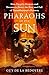Pharaohs of the Sun: How Egypt's Despots and Dreamers Drove the Rise and Fall of Tutankhamun's Dynasty