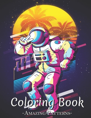 Garden Coloring Book: An Adult Coloring Book Featuring Beautiful Flowers And Botanical, Floral Designs For Stress Relief And Relaxation ( Astronaut Peace Coloring Books )