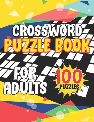 Crossword Puzzle Book For Adults 100 Puzzles: 100 Large Print Easy To Read Medium Level Crossword Puzzles, Cross Words Activity Puzzle book For Adults, Seniors, And All Other Crossword Fans