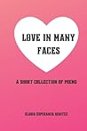 Love in Many Faces: A Short Collection of Poetry