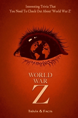 World War Z Trivia & Facts: Interesting Trivia That You Need To Check Out About 'World War Z'