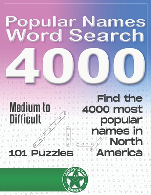 4000 Popular Names Word Search: A Puzzle Book containing 4000 of the most popular names used in North America.