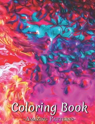 Coloring Book For Beginners: Large Print Coloring Designs With Beautiful Bouquets And Decorations, Women And Teens, Stress Relief, Inspiration ( Blue Purple Red Abstract Coloring Books )