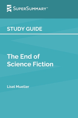 Study Guide: The End of Science Fiction by Lisel Mueller (SuperSummary)