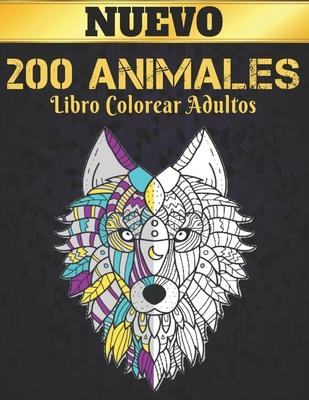 Libro Colorear Adultos 200 Animales: 2022 Libro para colorear para adultos 200 páginas para aliviar el estrés 200 animales Regalo para amantes de los ... Mujeres y hombres (Spanish Edition)