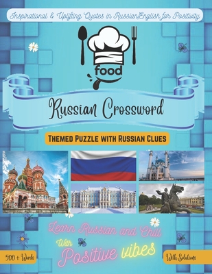 Food Crossword Bilingual English-Russian: 500+ Food Vocabulary Words Perfect Gift For Russian Learners through Russian/English Clues Featuring Inspirational Quotes for Positive Vibes & Fun Language Learning Large Print Format