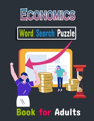 Economics Word Search Book for Adults: Funny, Relaxing Economics Activity Puzzle Books for Adults & Seniors with Solution
