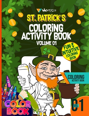 St Patrick's Day Coloring Book For Adults Volume 01: St Patrick Day Coloring Activity Book with Leprechaun Shamrock and Pot of Gold Coins For Adult, Seniors and Irish