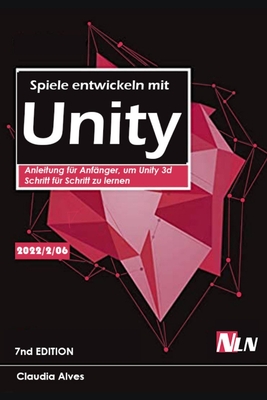 Spiele entwickeln mit Unity: Anleitung f�r Anf�nger, um Unity 3d Schritt f�r Schritt zu lernen