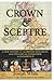 Crown: And Sceptre a New History of the British Monarchy, from William the Conqueror to Elizabeth II