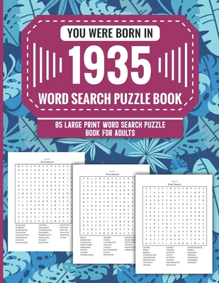 You Were Born In 1935: Word Search Puzzle Book For Adults: Large Print 85 Word Search Puzzles For Seniors And All Others Puzzle Fans With Solution To Enjoy Free Time (1500+ Random Words) Volume 15