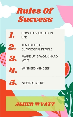 Rules Of Success: The Gateway for developing self abilities and coming to future success
