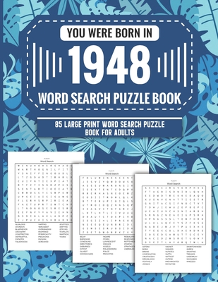 You Were Born In 1948: Word Search Puzzle Book For Adults: Large Print 85 Word Search Puzzles For Seniors And All Others Puzzle Fans With Solution To Enjoy Free Time (1500+ Random Words) Volume 29