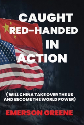 Caught Red-Handed in Action: Will China Take Over the Us and Become the World Power?