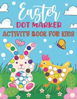 Easter Dot Marker Activity Book for Kids: Art Paint Dauber Easy Guided Big Dot Circle Coloring Book with Funny Easter Basket Fillers Like Egg Bomb, ... Duck and Many More for Toddlers Ages 2-5