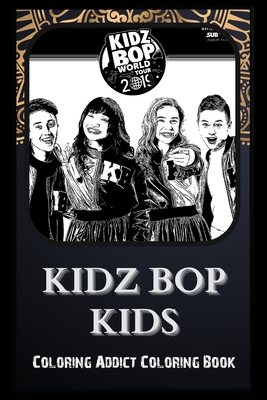 Coloring Addict Coloring Book: Kidz Bop Kids Illustrations To Manage Anxiety