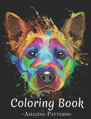 Coloring Book For Adults: A Coloring Book For Adult, Kids, Relaxation With Beautiful Modern Designs, Sugar Skulls, Roses ( Cattle Dog Splash Coloring Books )