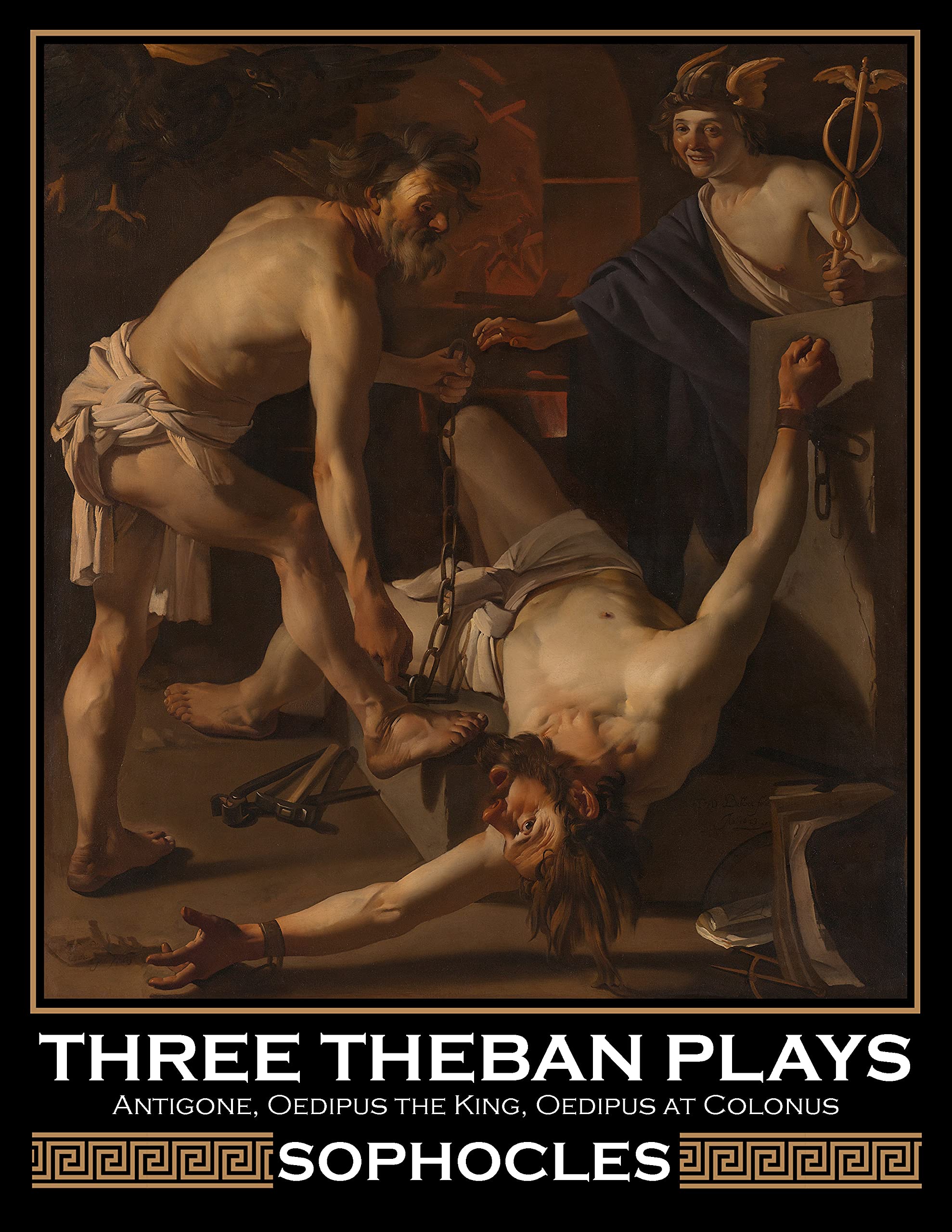 The Three Theban Plays: Antigone; Oedipus the King; Oedipus at Colonus