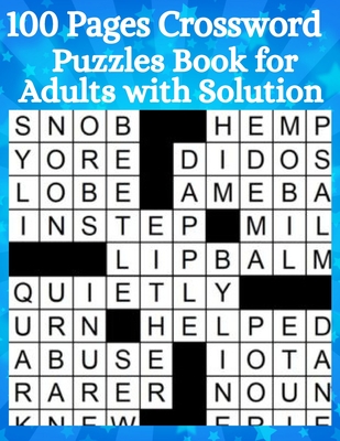 100 Pages Crossword Puzzles Book for Adults with Solution: 100 Crossword Puzzle Books for Adults Large Print With Solution: 100 Pages Large-print, Easy & High level Puzzles Awesome Crossword Puzzle Book .(Perfect Gift For Crossword Puzzle Lover)!!