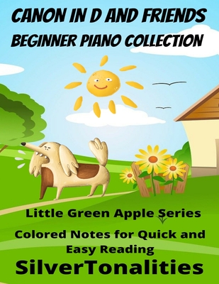 Canon In D and Friends Beginner Piano Collection Little Green Apple Series (Little Green Apple Beginner Piano Solos)