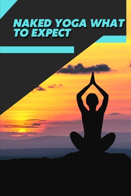 Naked Yoga What tо Expect: Workout Fitness Wight Loss