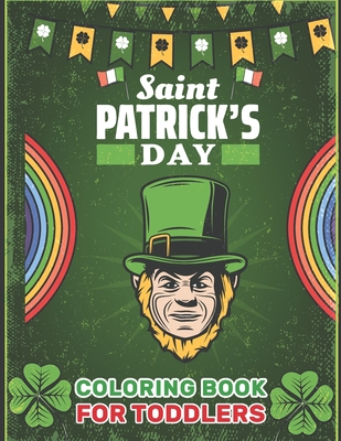 St. Patrick's Day Coloring Book for Toddlers: Coloring & Activity Book for Toddlers & Preschool Kids,Gift Ideas for Girls and Boys