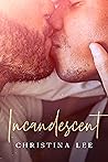 Incandescent by Christina  Lee