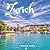 Zurich: A Beautiful Print Landscape Art Picture Country Travel Photography Meditation Coffee Table Book of Switzerland