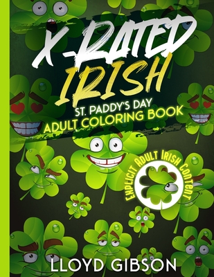 X-Rated Irish: St. Paddy's Day Adult Coloring Book (Not for the Easily Offended)
