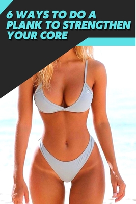 6 Ways tо dо а Plank tо Strengthen Your Core: Workout Fitness Wight Loss