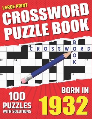 You Were Born In 1932: Crossword Puzzle Book: Large Print Challenging Brain Exercise With Puzzle Game for All Puzzle Lover With Solutions