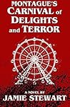 Montague's Carnival of Delights and Terror by Jamie  Stewart