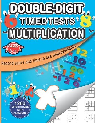 Double-digit timed tests : multiplication: multiplication Practice Book for Digits Grades 3-5 / Tables 0 - 12 / Math Drills / 105 Practice Pages and more1260 for Double-Digit