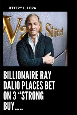 Billionaire Ray Dalio Places Bet On 3 "Strong Buy" Stocks And 25 Top Stock Picks That Investors Love