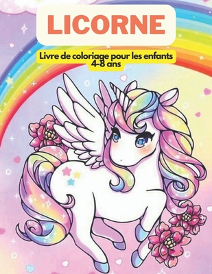 Livre de coloriage licorne pour enfants de 4 � 8 ans: Arc-en-ciel, livres de coloriage de sir�ne pour enfants filles Cadeau de livre de coloriage pour enfants